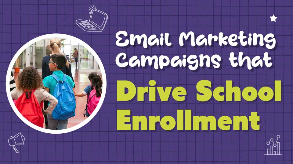 Email Marketing Campaigns That Drive School Enrollment