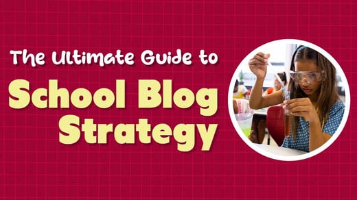 The Ultimate Guide to School Blog Strategy