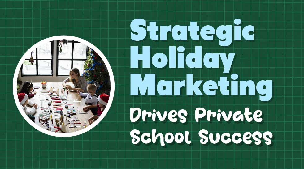 Strategic Holiday Marketing Drives Private School Success