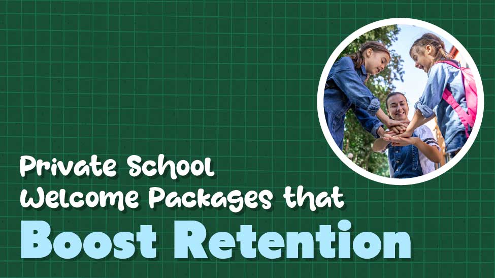 Private School Welcome Packages That Boost Retention