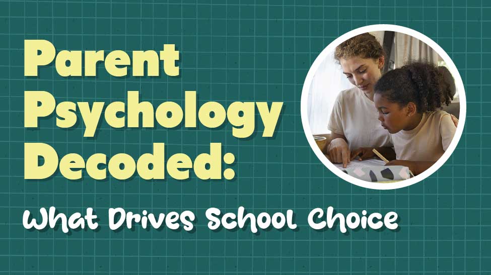Parent Psychology Decoded: What Drives School Choice